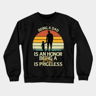 Father's Day  Being a Dad is an Honor Papa is Priceless Daddy Crewneck Sweatshirt